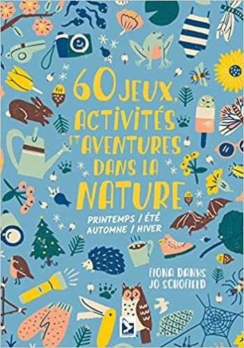 60 jeux, activités et aventures dans la nature