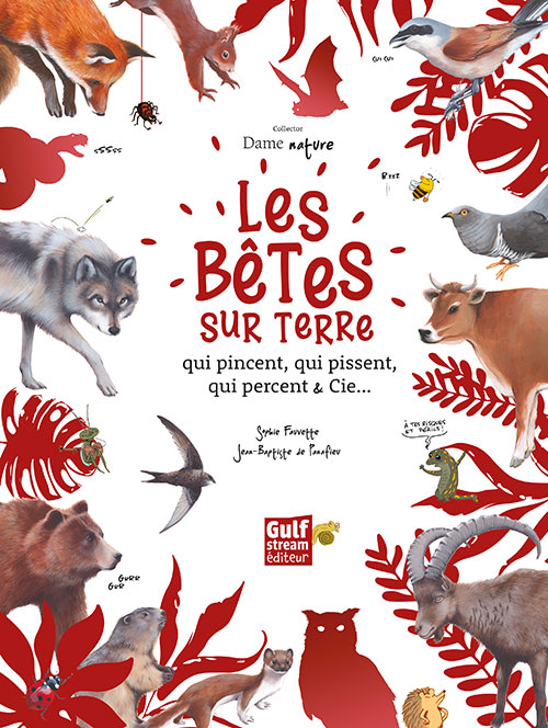Les Bêtes sur terre qui pincent, qui pissent, qui percent et cie