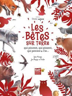 Les Bêtes sur terre qui pincent, qui pissent, qui percent et cie