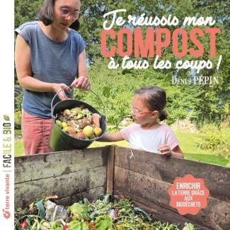Je réussis mon compost à tous les coups !