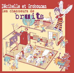 Décibelle et Groboucan les chasseurs de bruits - Trousse pédagogique